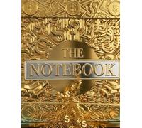 THE NOTEBOOK: The Ultimate Gold Money Manifestation Notebook: Opulent Law of Attraction Journal & Abundance Diary for Daily Affirmations, Scripting wealth, and Raising Your Financial Vibration