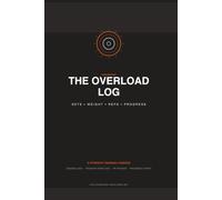 The Overload Log: Strength Training Journal for Women & Men, Workout Log Book to Track Sets, Reps & RPE, Weightlifting Planner for Powerlifting, Bodybuilding, Muscle Gain & Home Gym Progress