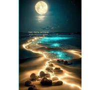 The Path Within: A Guided Journal for Reflection, Self-Discovery, and Intentional Living