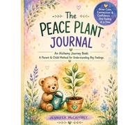The Peace Plant Journal: A Parent and Child Method for Big Feelings