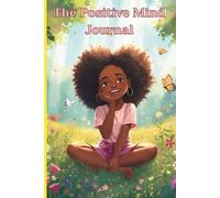 The Positive Mind Journal: A Notebook for Gratitude, Reflection & Personal Growth