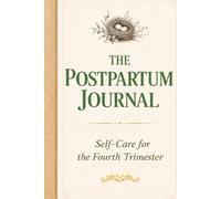 The Postpartum Journal: Self Care for the Fourth Trimester