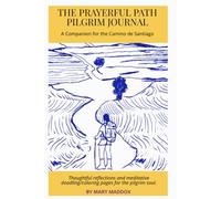 The Prayerful Path Pilgrim Journal: A Pilgrim's Companion for Reflection and Prayer along the Camino de Santiago