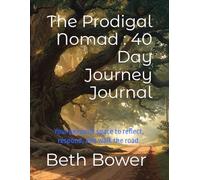 The Prodigal Nomad : 40 Day Journey Journal: Your personal space to reflect, respond, and walk the road. (The Prodigal Nomad Chronicles)