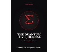 The Quantum Love Journal: A 365-Day Practice for Raising Your Aliveness, Rooted in the 12 Laws of Love