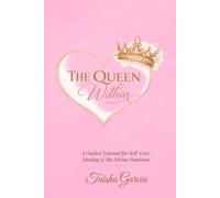 The Queen Within: A Guided Journal for Self-Love, Healing & the Divine Feminine