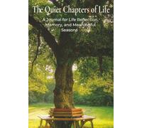 The Quiet Chapters of Life: A Journal for Life Reflection, Memory, and Meaningful Seasons
