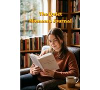 The Quiet moment journal: 120 Pages Lined Notebook for Daily Reflection, Mindfulness, and Journaling | Matte Cover Classic Diary with Date Section on Top (6x9 Inches