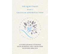 The Quiet Pages: Gratitude and Reflection: A Guided Journal to Deepen Your Awareness and Strengthen Your Daily Practise (The Quiet Pages Collection)