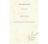 The Quiet Path Gratitude Journal: Personal Days of Reflection, Renewal & Meaningful Moments