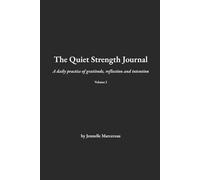 The Quiet Strength Journal: A daily practice of gratitude, reflection, and intention