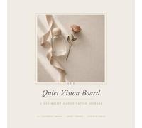 The Quiet Vision Board: A Minimalist Manifestation Journal - 70+ Aesthetic Images to Dream, Plan & Become