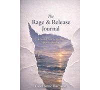 The Rage & Release Journal: A Guided Path for Healing After the Breakup