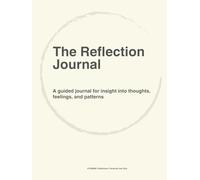 The Reflection Journal: A space to explore your patterns, experiences, and meaning