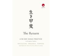 The Return - A 90-Day Ikigai Journal: Guided Daily Prompts for Self-Reflection, Presence, and Purpose