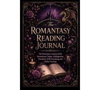 The Romantasy Reading Journal: Das Lesejournal für Rezensionen, Tropes, Lieblingszitate, Charaktere, SuB-Verwaltung und Reihen-Tracking | BookTok | Dark Romance | Fantasy