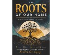 The Roots of Our Home: A Christian Couples Devotional Journal for Prayer, Reflection, Vision & Faith-Based Growth | 365-Day Guided Relationship Journal | 6 x 9 Inches