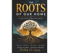 The Roots of Our Home: A Christian Couples Devotional Journal for Prayer, Reflection, Vision & Faith-Based Growth | 365-Day Guided Relationship Journal | 6 x 9 Inches