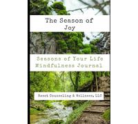 The Season of Joy: A Seasons of Your Life Mindfulness Journal: Cultivating Playfulness, Presence, and the Art of Savoring