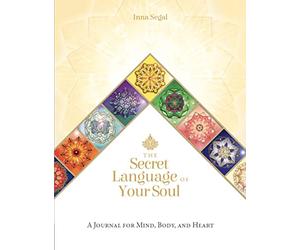 The Secret Language of Your Soul: A Journal for Mind, Body, and Heart