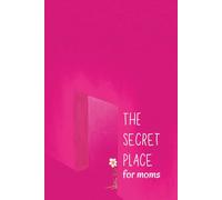 The Secret Place for Moms | A Prayer and Interactive Log Journal: A Sacred Space for Moms to unwind and meet God in the quiet. (6”x9”)