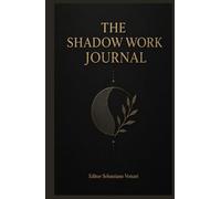 The Shadow Work Journal: Guida pratica e diario per esplorare l'Ombra e ritrovare la propria integrità (Religione e Spiritualità)