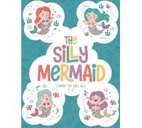 The Silly Mermaid Journal for Girls Ages 5-8: A Creative Sketchbook & Notebook with Lined and Blank Pages for Writing, Drawing, Doodling & Coloring