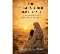 The Single Mother's Prayer Diary: An Undated NKJV Prayer Journal