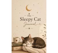 The Sleepy Cat Journal: A Cute Cozy Notebook for Cat Lovers, Quiet Moments & Everyday Journaling