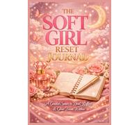 The Soft Girl Reset Journal: 328 pages Lined Notebook for Healing, Reflection, and Glow-Up Inspiration
