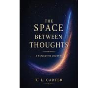 The Space Between Thoughts: A Reflective Journal