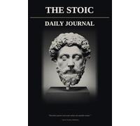 The Stoic Daily Journal: 90 Days of Reflection, Discipline, and the Art of Living Well