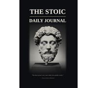 The Stoic Daily Journal: 90 Days of Reflection, Discipline, and the Art of Living Well