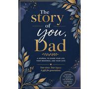The Story of You, Dad: A Journal to Share Your Life, Your Memories, and Your Love