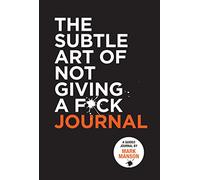 Mark Manson – El sutil arte de no dar un F*ck: Diario de su guía bestseller