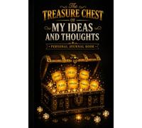 The Treasure Chest of My Ideas and Thoughts: A Lined Personal Journal Book for Ideas, Creativity, Reflection, and Goal Setting