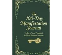 The Ultimate 100 Day Manifestation Journal
