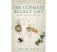 The Ultimate Bucket List for Newlyweds: Mr & Mrs Adventure Journal: 136 Adventures, Romantic Milestones & First Year of Marriage Goals to Plan ... Gift for the Couple Who Just Said I Do