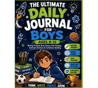 The Ultimate Daily Journal for Boys Ages 8-12: Writing Prompts, Brain Games, Goal Tracking, Gratitude Activities & Confidence Building