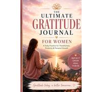 The Ultimate Gratitude Journal For Women - Compact Edition: A Daily Practice For Thankfulness, Positivity and Personal Growth