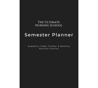 The Ultimate Nursing School Semester Planner: Academic Habit Tracker & Monthly Routine Journal for Future Nurses | Undated 4-Month Organization Notebook (Classic Black Cover)