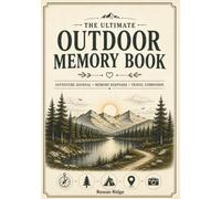 The Ultimate Outdoor Memory Book: Adventure Journal, Memory Keepsake & Travel Companion
