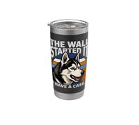 The Wall Started It I Have a Case Funny Husky Dog Vaso térmico de acero inoxidable de doble pared