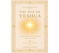 The Way Of Yeshua: A Reflective Journal on Inner Wisdom and the Path of Love