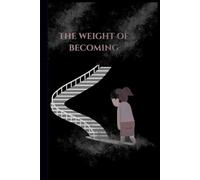 The Weight of Becoming: Hardcover Lined Journal: 120 Lined Pages | 6 x 9 Inches | Notebook for Daily Writing, Reflection, Goal Setting, Notes & Personal Growth