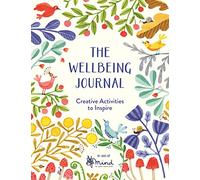 The Wellbeing Journal: Creative Activities to Inspire (Wellbeing Guides)