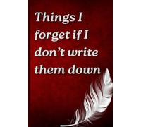 Things I forget if I don’t write them down: Classic journal notebook, perfect gift for family and friends