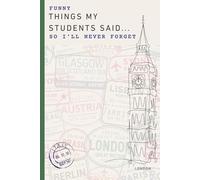 Things My Student Said Journal: Funny Teacher Gift to show Appreciation or End of Year Thank You - European History