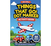 Things That Go! Dot Marker Activity Book: Fun & Easy Dab and Dot Coloring Book with Big Dots Featuring Cars, Trucks, Trains, Airplanes, and More | ... Ages 1-5 (Dot Marker Activity Book Series)