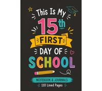 This Is My 15th First Day Of School: 110 Blank Pages | 6x9Inches | Journal & Notebook Gift Ideas, Trendy Quotes, For Girls, Office Employees, Boss, Coworkers, Colleagues & Best Friend